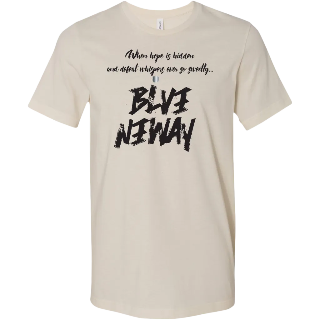 Believe Anyway Be Bold Mens T-Shirt