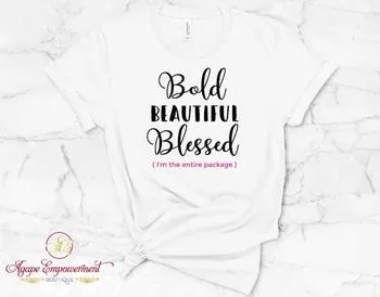 Bold, Beautiful, Blessed Empowerment T-Shirt